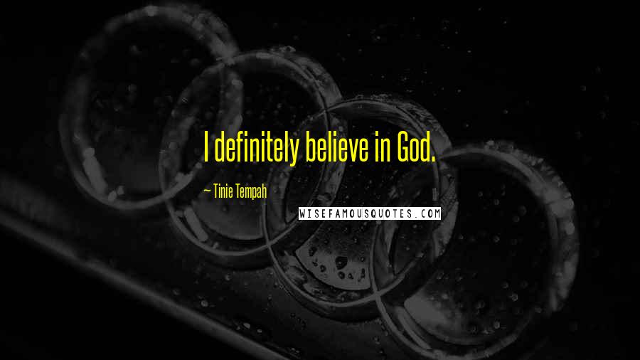 Tinie Tempah Quotes: I definitely believe in God.