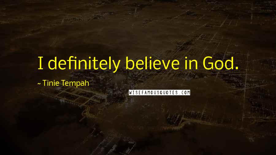 Tinie Tempah Quotes: I definitely believe in God.