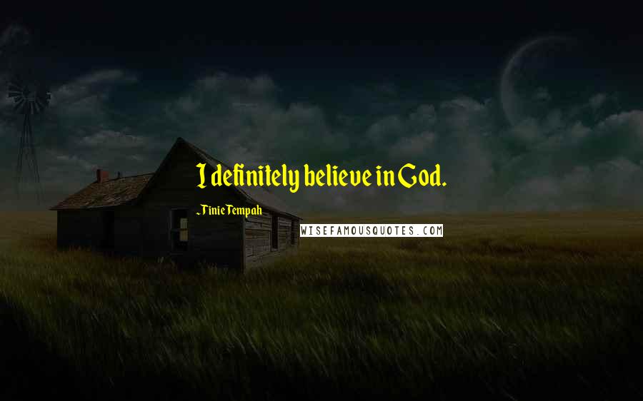 Tinie Tempah Quotes: I definitely believe in God.