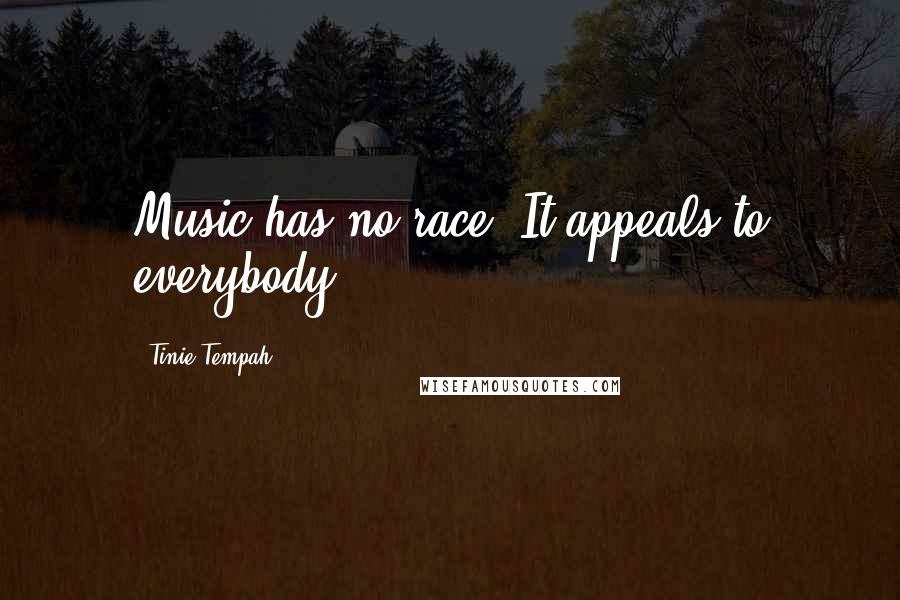 Tinie Tempah Quotes: Music has no race. It appeals to everybody.