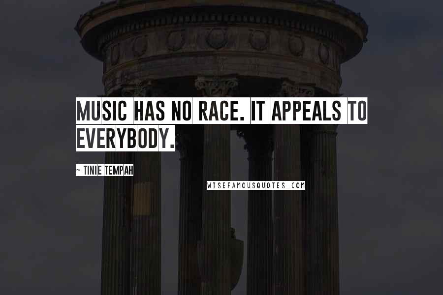 Tinie Tempah Quotes: Music has no race. It appeals to everybody.