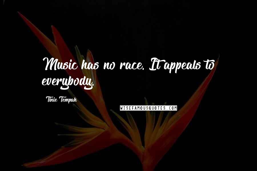 Tinie Tempah Quotes: Music has no race. It appeals to everybody.