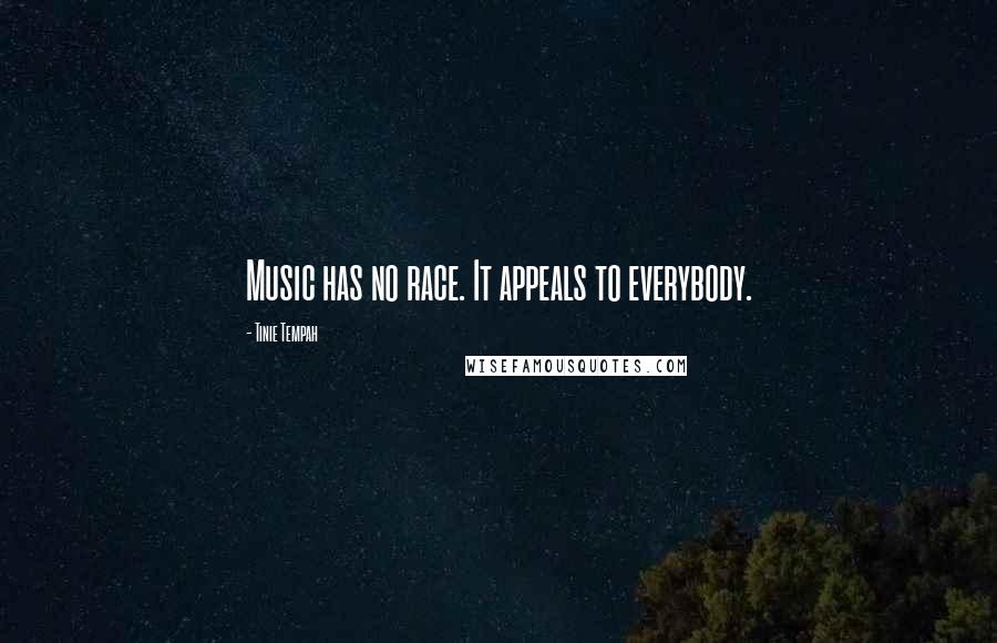 Tinie Tempah Quotes: Music has no race. It appeals to everybody.