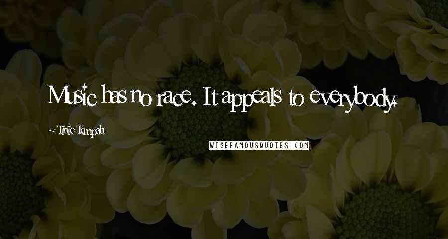 Tinie Tempah Quotes: Music has no race. It appeals to everybody.