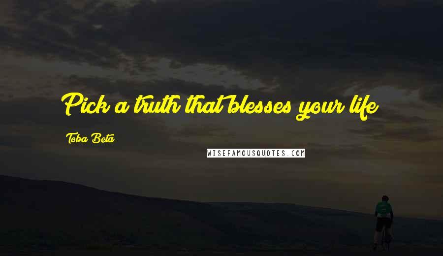 Toba Beta Quotes: Pick a truth that blesses your life!