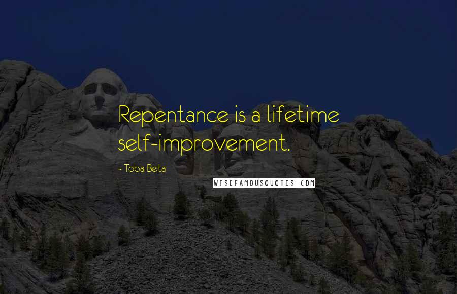 Toba Beta Quotes: Repentance is a lifetime self-improvement.