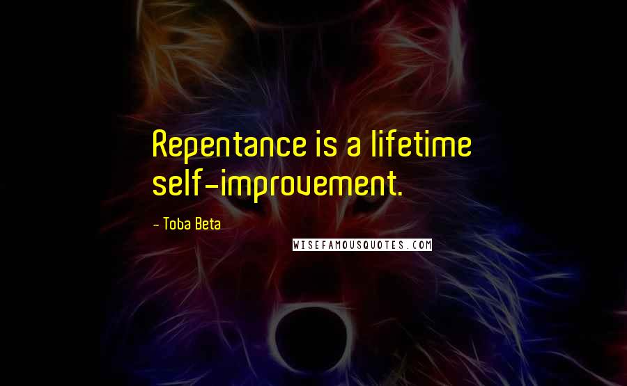 Toba Beta Quotes: Repentance is a lifetime self-improvement.