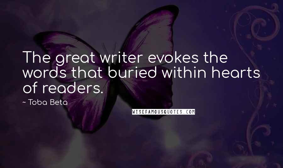 Toba Beta Quotes: The great writer evokes the words that buried within hearts of readers.