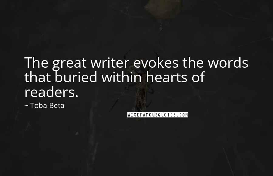 Toba Beta Quotes: The great writer evokes the words that buried within hearts of readers.