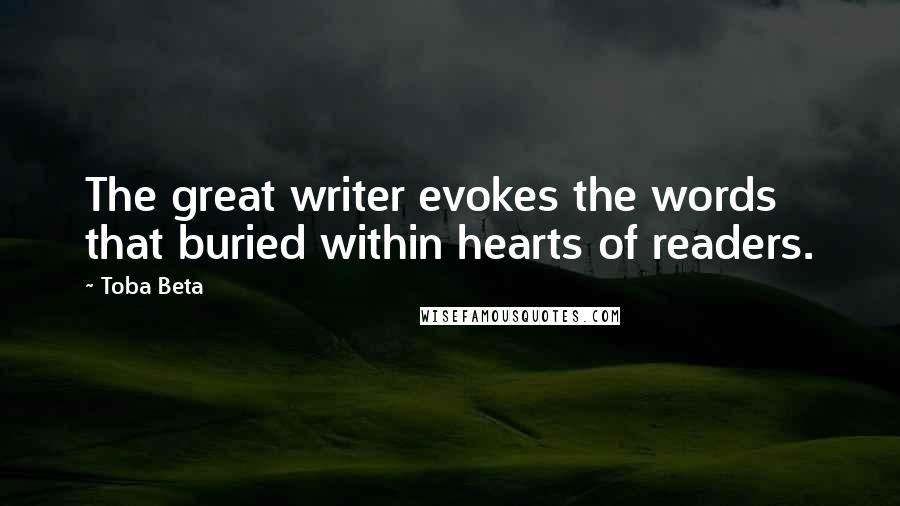 Toba Beta Quotes: The great writer evokes the words that buried within hearts of readers.