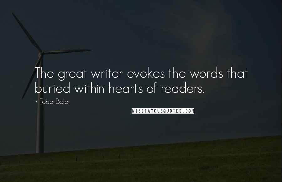 Toba Beta Quotes: The great writer evokes the words that buried within hearts of readers.