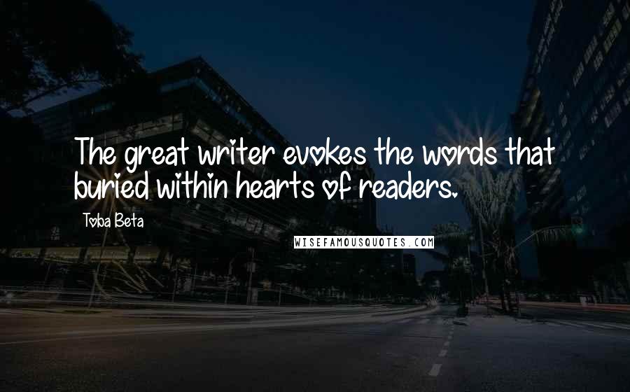 Toba Beta Quotes: The great writer evokes the words that buried within hearts of readers.