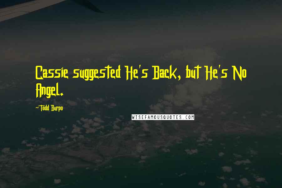 Todd Burpo Quotes: Cassie suggested He's Back, but He's No Angel.