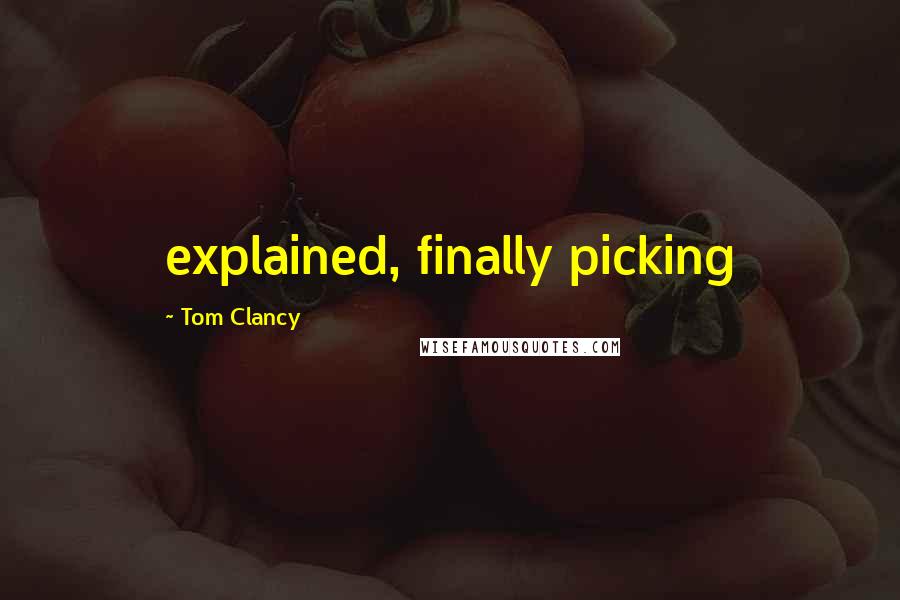 Tom Clancy Quotes: explained, finally picking