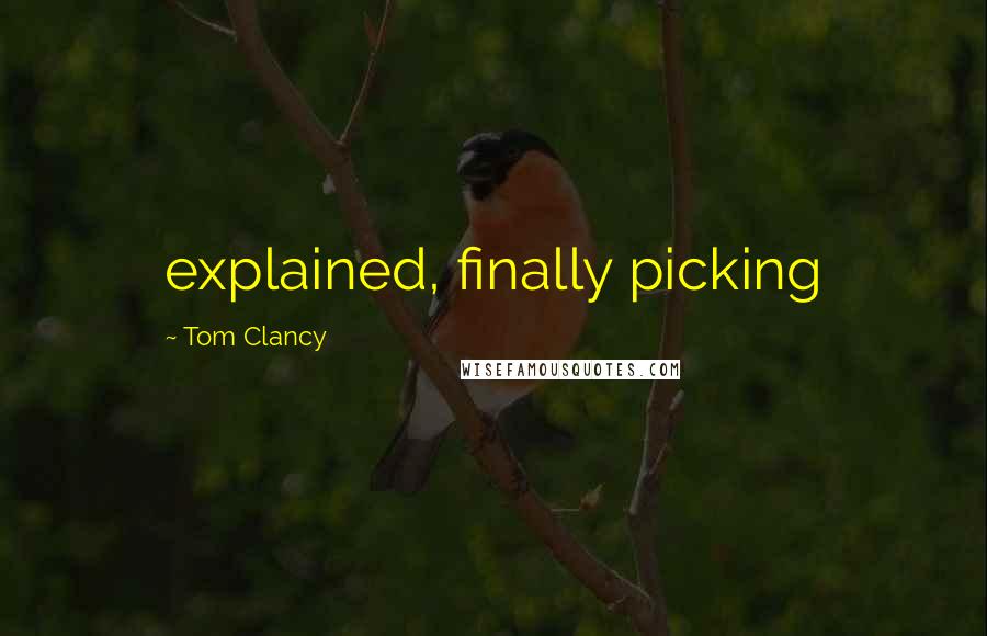 Tom Clancy Quotes: explained, finally picking