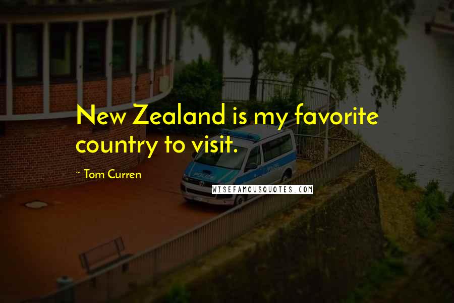 Tom Curren Quotes: New Zealand is my favorite country to visit.