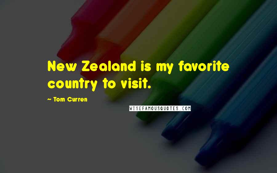 Tom Curren Quotes: New Zealand is my favorite country to visit.