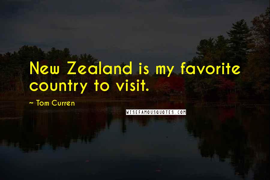 Tom Curren Quotes: New Zealand is my favorite country to visit.