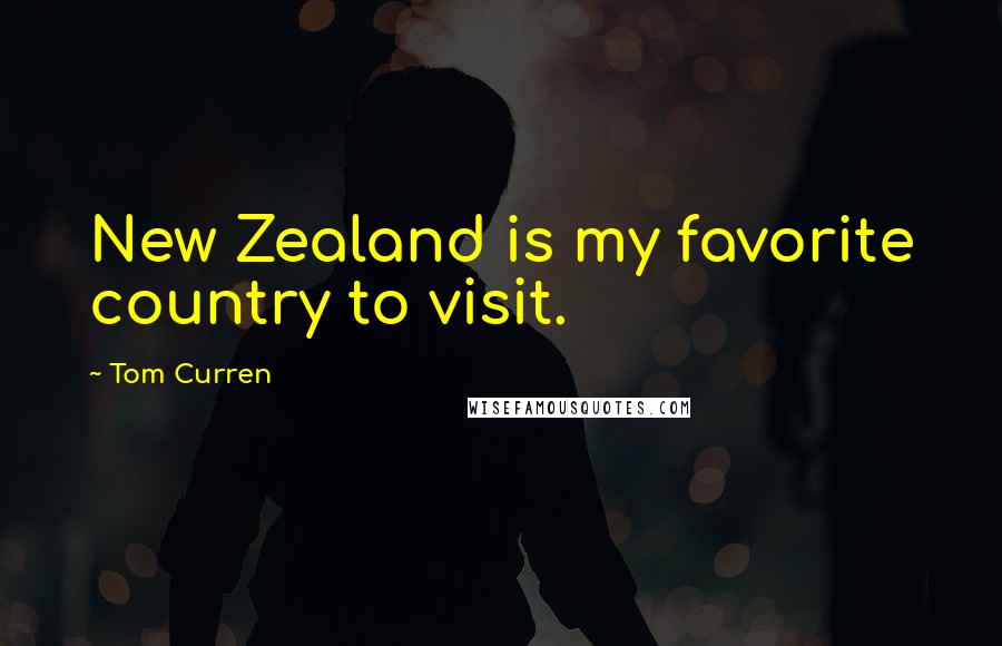 Tom Curren Quotes: New Zealand is my favorite country to visit.