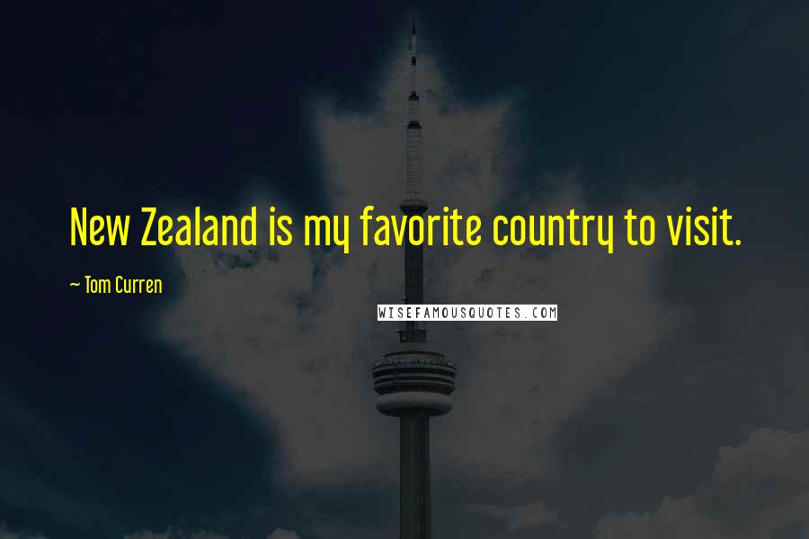 Tom Curren Quotes: New Zealand is my favorite country to visit.
