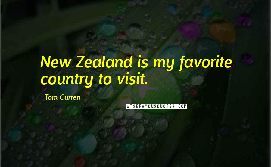 Tom Curren Quotes: New Zealand is my favorite country to visit.