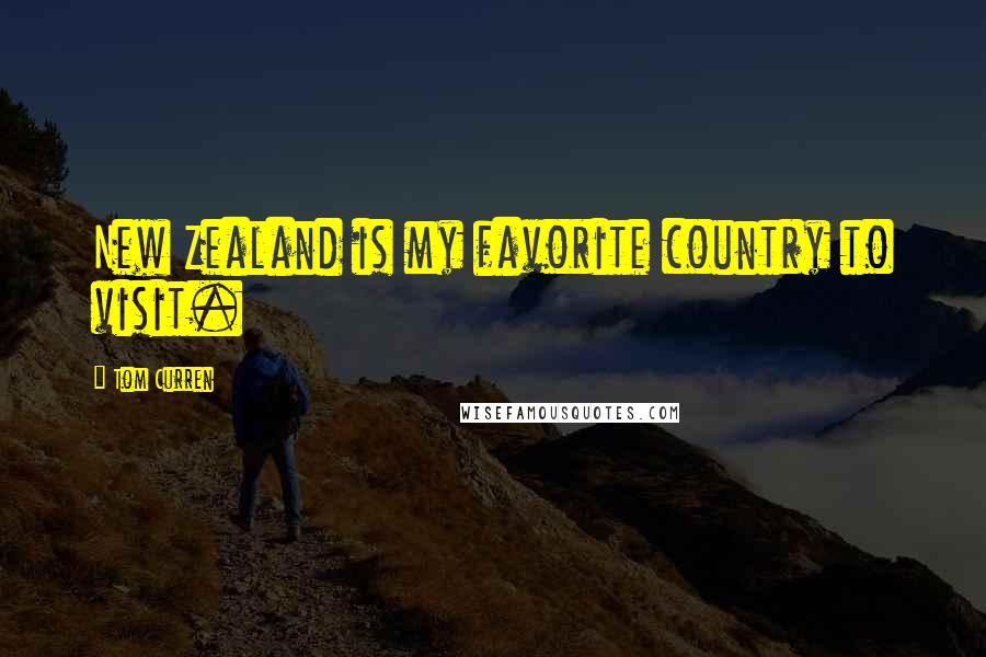 Tom Curren Quotes: New Zealand is my favorite country to visit.