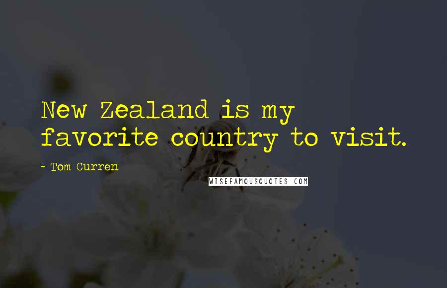 Tom Curren Quotes: New Zealand is my favorite country to visit.