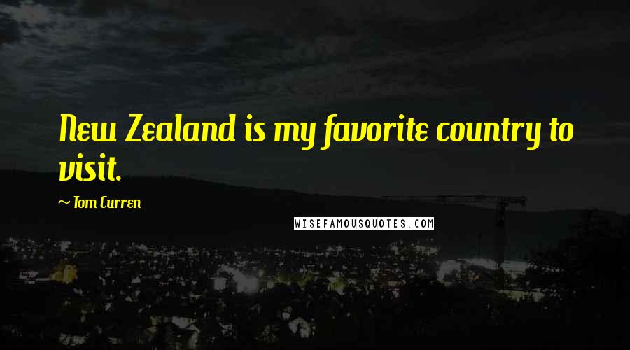 Tom Curren Quotes: New Zealand is my favorite country to visit.