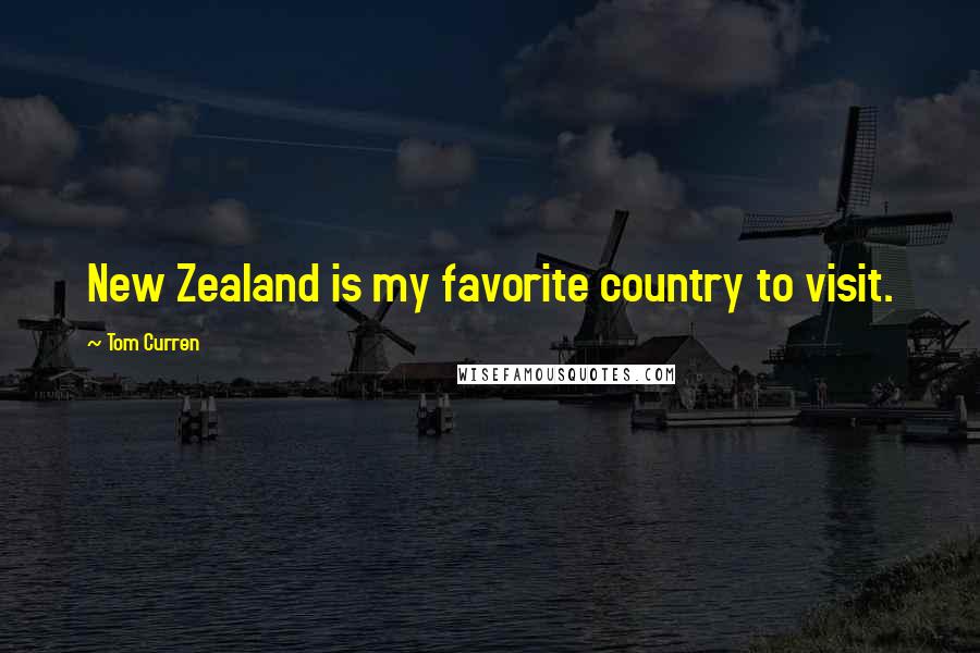 Tom Curren Quotes: New Zealand is my favorite country to visit.