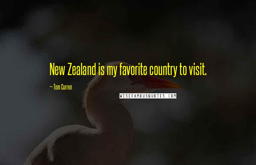 Tom Curren Quotes: New Zealand is my favorite country to visit.