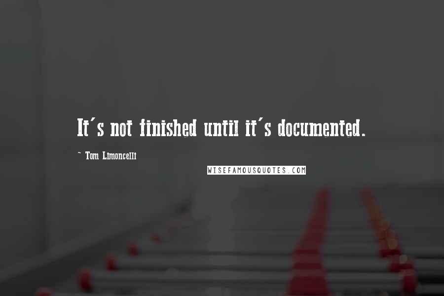 Tom Limoncelli Quotes: It's not finished until it's documented.