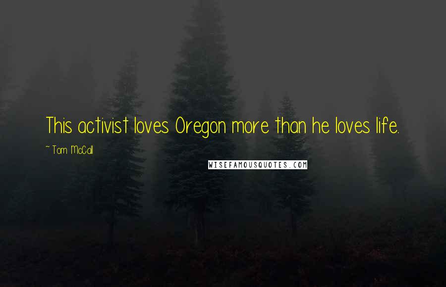 Tom McCall Quotes: This activist loves Oregon more than he loves life.