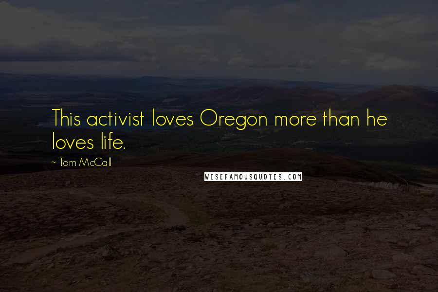 Tom McCall Quotes: This activist loves Oregon more than he loves life.