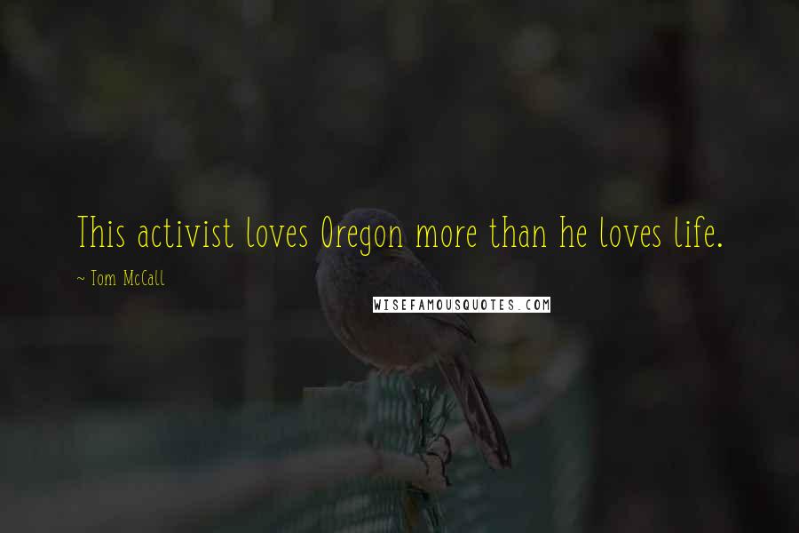 Tom McCall Quotes: This activist loves Oregon more than he loves life.