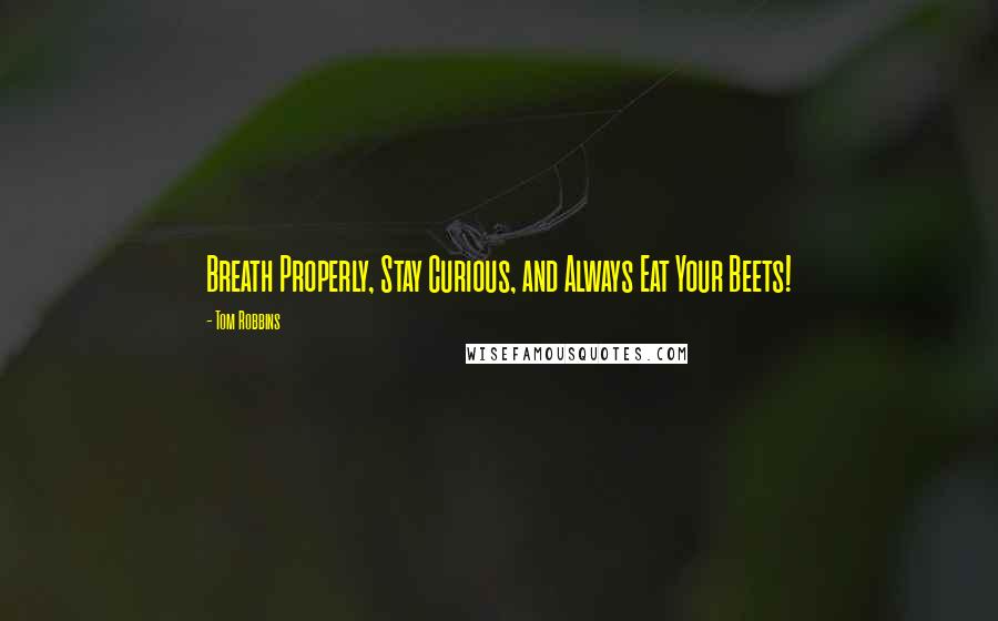 Tom Robbins Quotes: Breath Properly, Stay Curious, and Always Eat Your Beets!