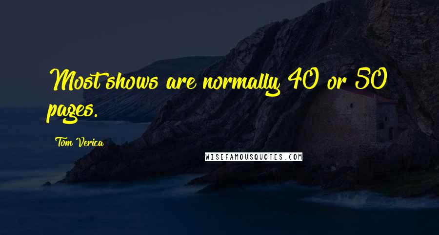 Tom Verica Quotes: Most shows are normally 40 or 50 pages.