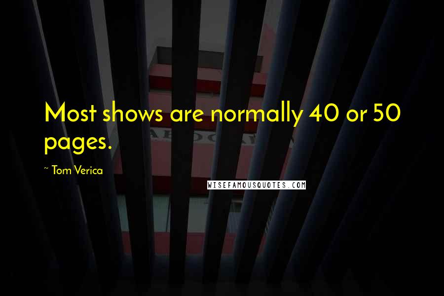 Tom Verica Quotes: Most shows are normally 40 or 50 pages.