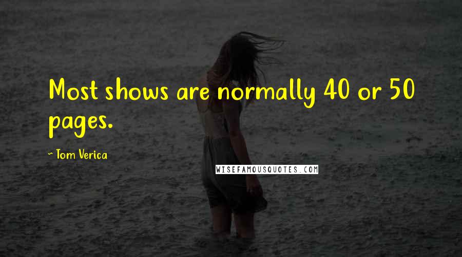 Tom Verica Quotes: Most shows are normally 40 or 50 pages.