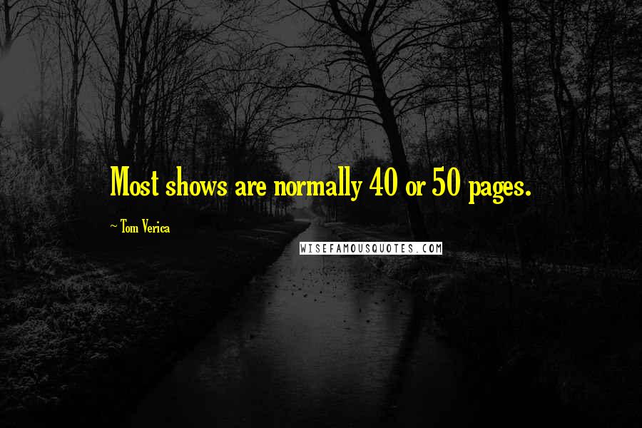 Tom Verica Quotes: Most shows are normally 40 or 50 pages.