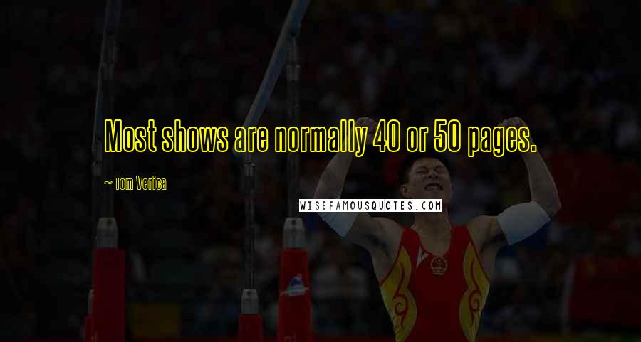 Tom Verica Quotes: Most shows are normally 40 or 50 pages.