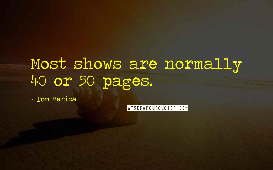 Tom Verica Quotes: Most shows are normally 40 or 50 pages.