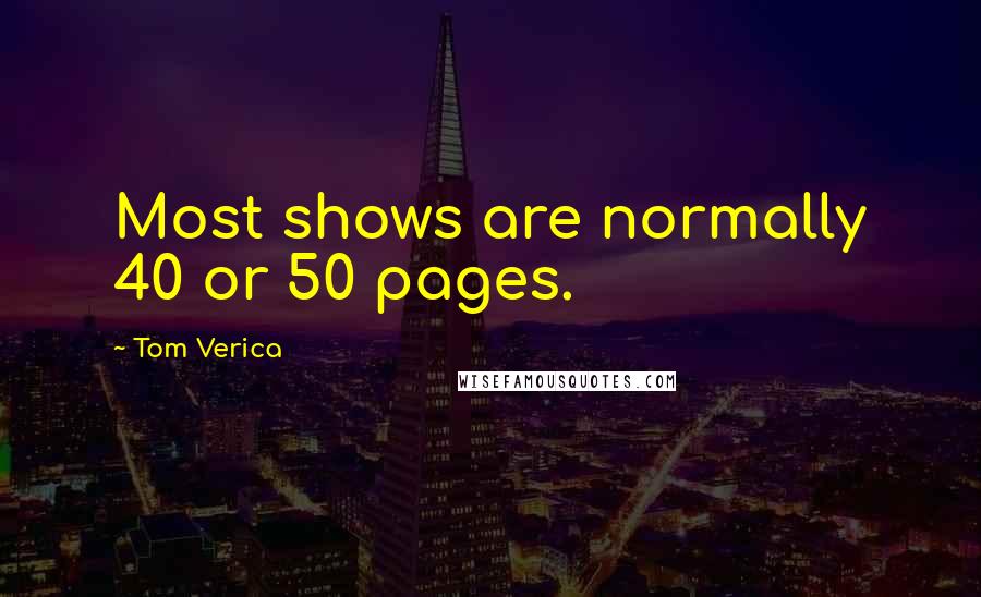 Tom Verica Quotes: Most shows are normally 40 or 50 pages.