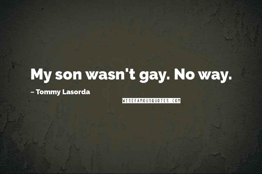 Tommy Lasorda Quotes: My son wasn't gay. No way.