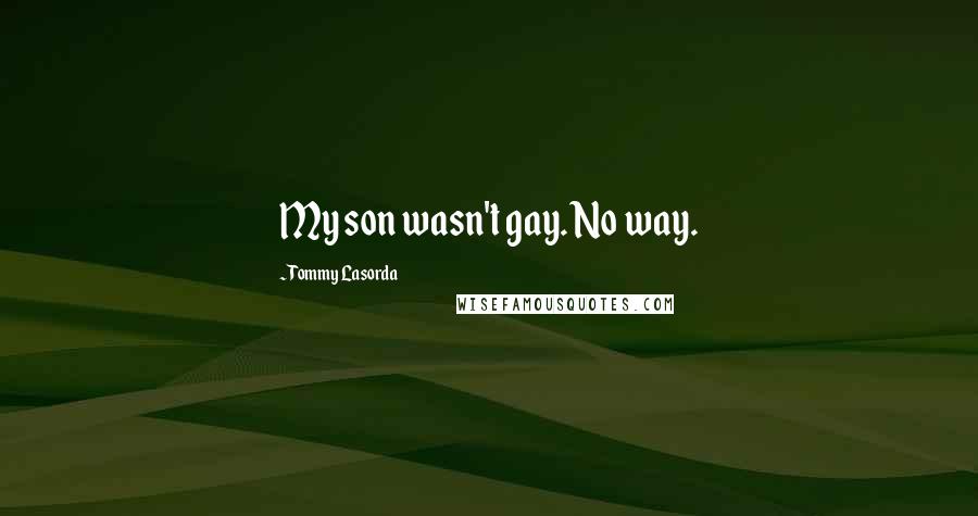 Tommy Lasorda Quotes: My son wasn't gay. No way.