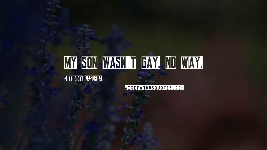 Tommy Lasorda Quotes: My son wasn't gay. No way.