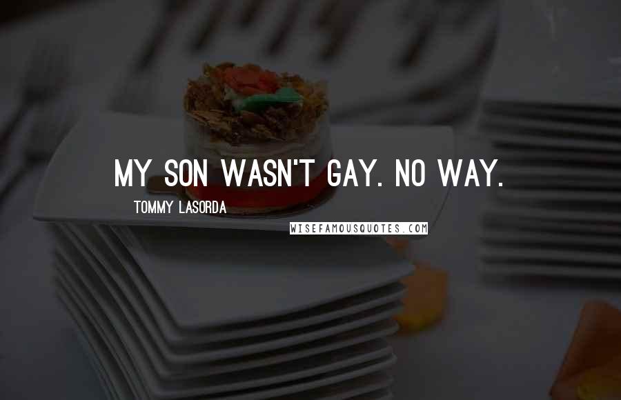 Tommy Lasorda Quotes: My son wasn't gay. No way.