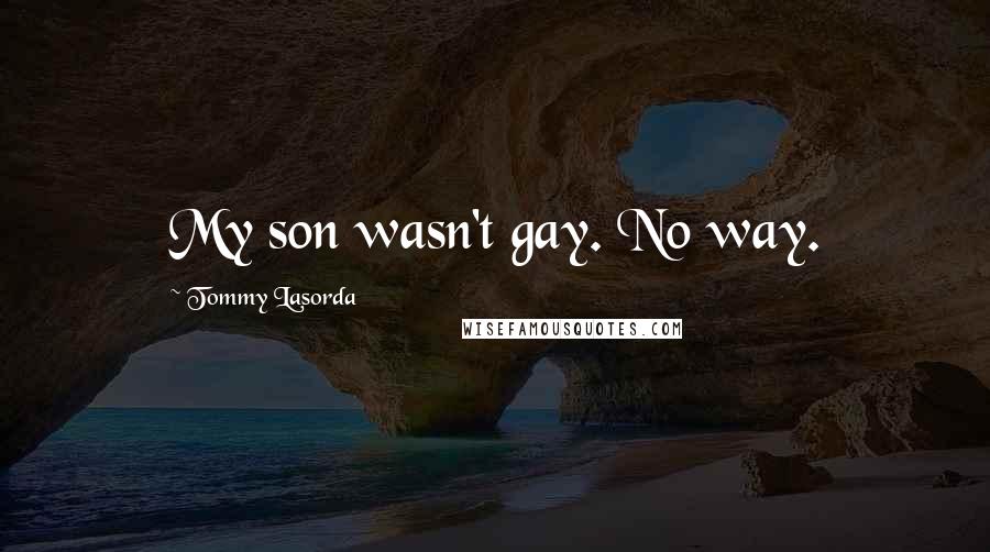 Tommy Lasorda Quotes: My son wasn't gay. No way.