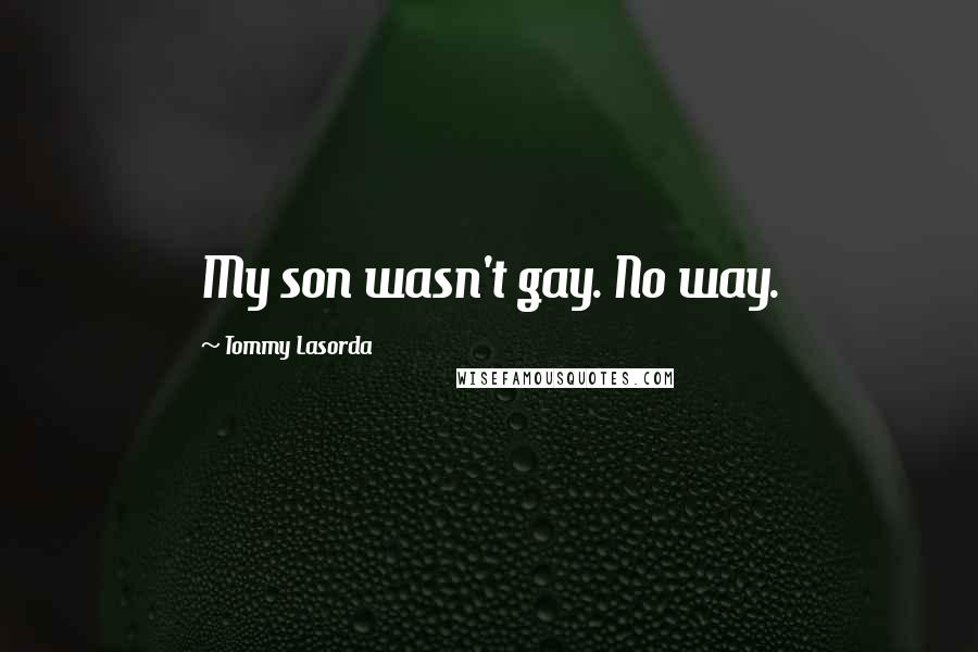 Tommy Lasorda Quotes: My son wasn't gay. No way.