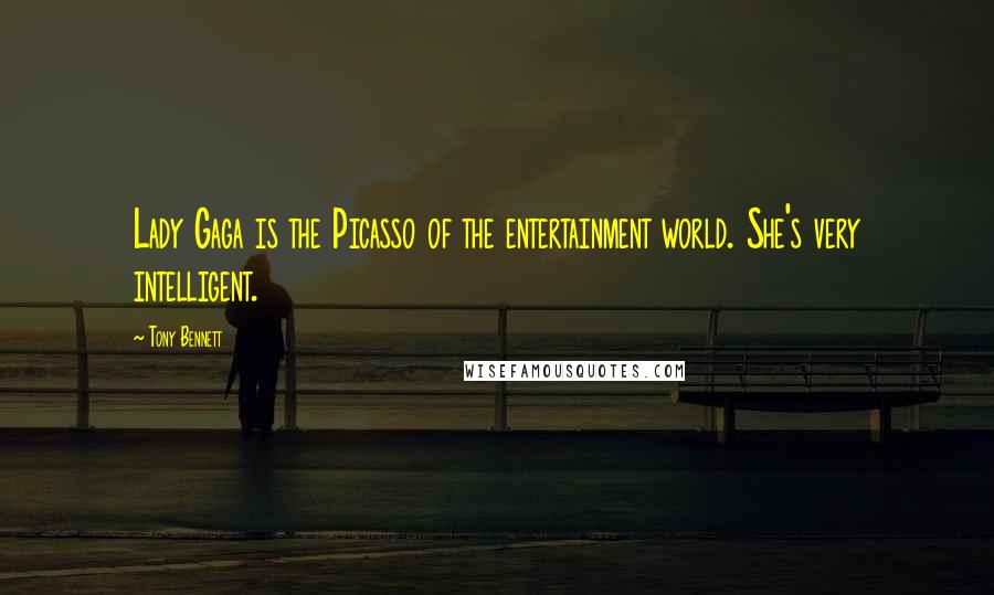 Tony Bennett Quotes: Lady Gaga is the Picasso of the entertainment world. She's very intelligent.