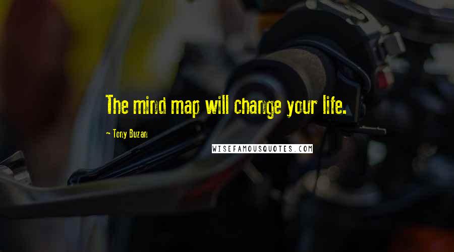 Tony Buzan Quotes: The mind map will change your life.